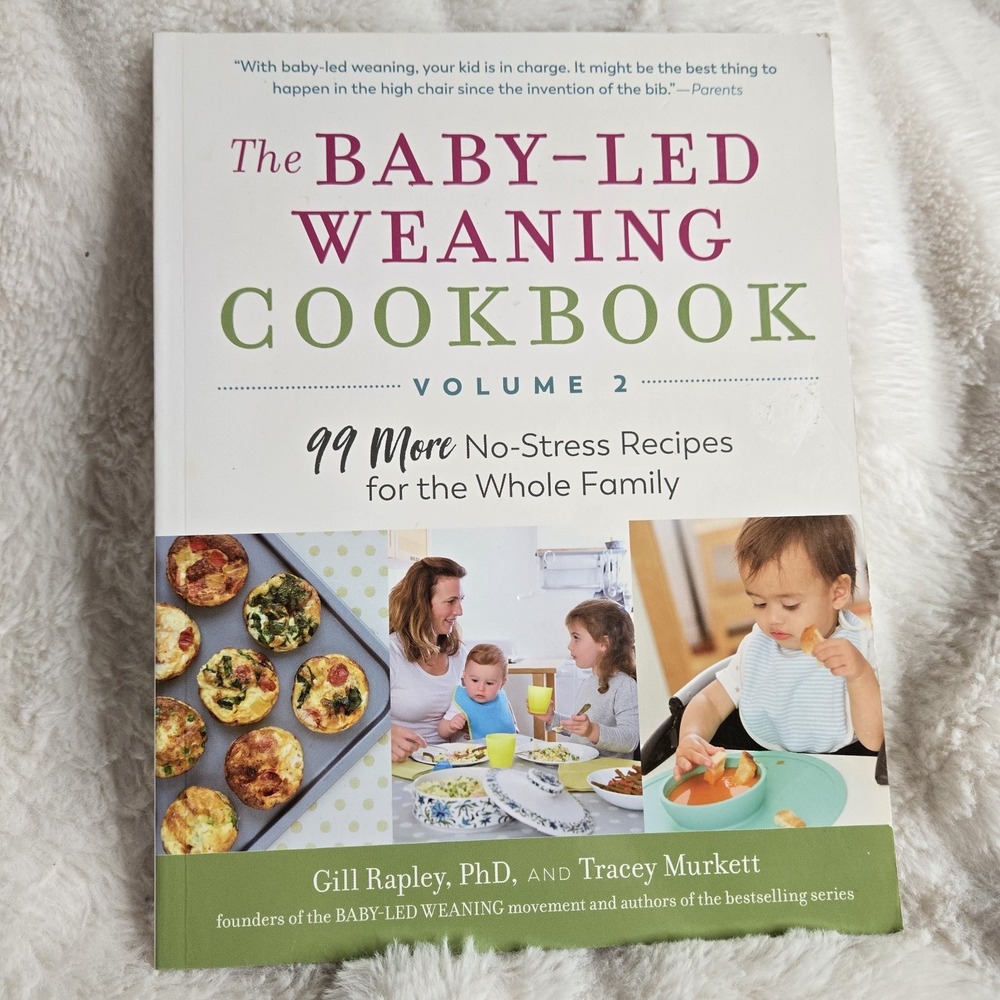 The Baby-Led Weaning Cookbook—Volume 2: 99 More No-Stress Recipes for the Whole